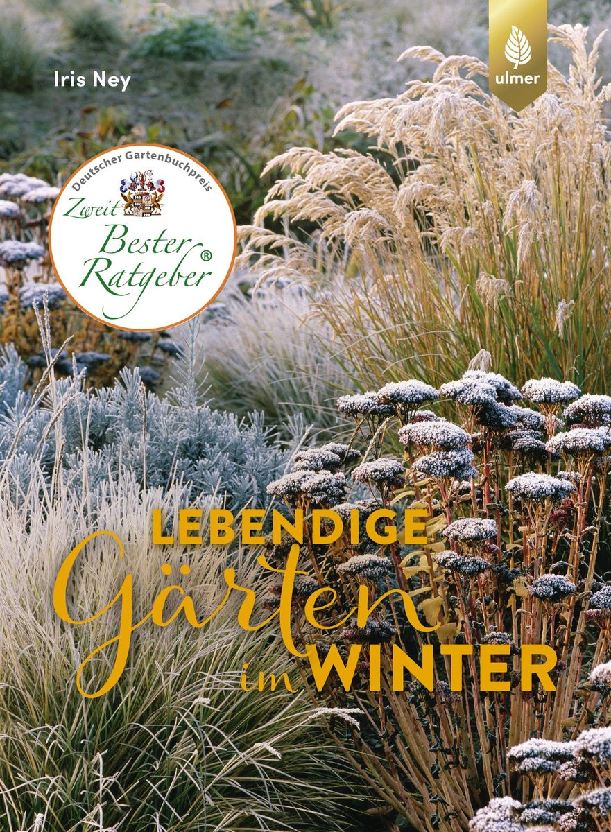 Lebendige Gärten im Winter - Winterliche Höhepunkte gestalten (Ulmer Verlag)